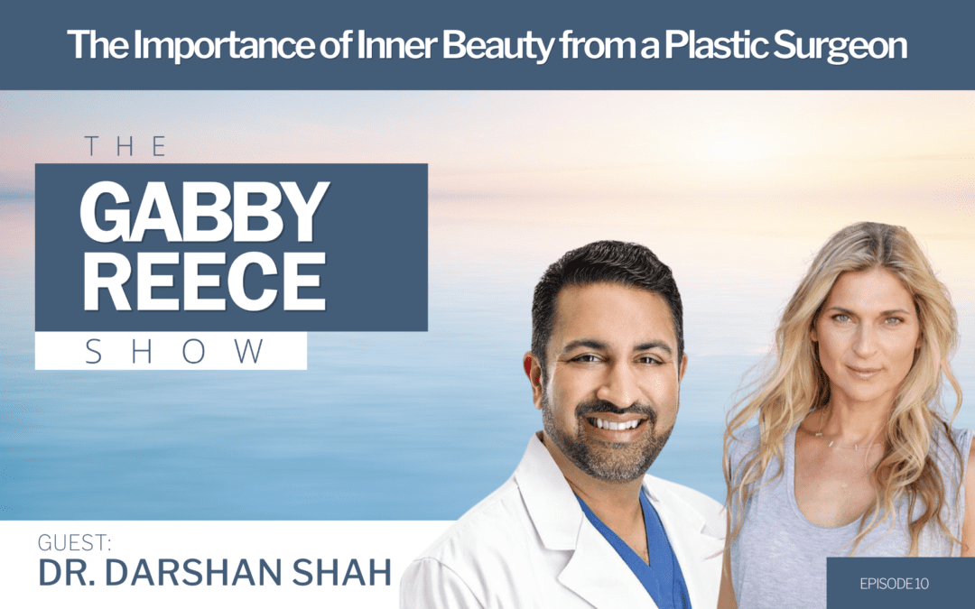#10 Dr. Darshan Shah – The Importance of Inner Beauty from a Plastic Surgeon