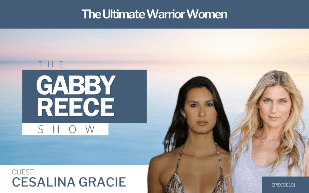 #101 The Ultimate Warrior Women: Cesalina Gracie on Empowering Women, Entrepreneurship and Jiu-Jitsu