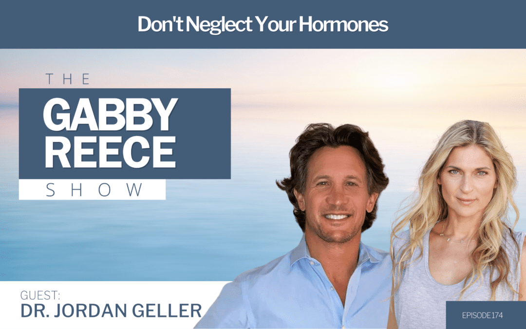 #174 Don’t Neglect Your Hormones | Holistic Approaches to Better Hormonal Health with Endocrinologist Dr. Jordan Geller