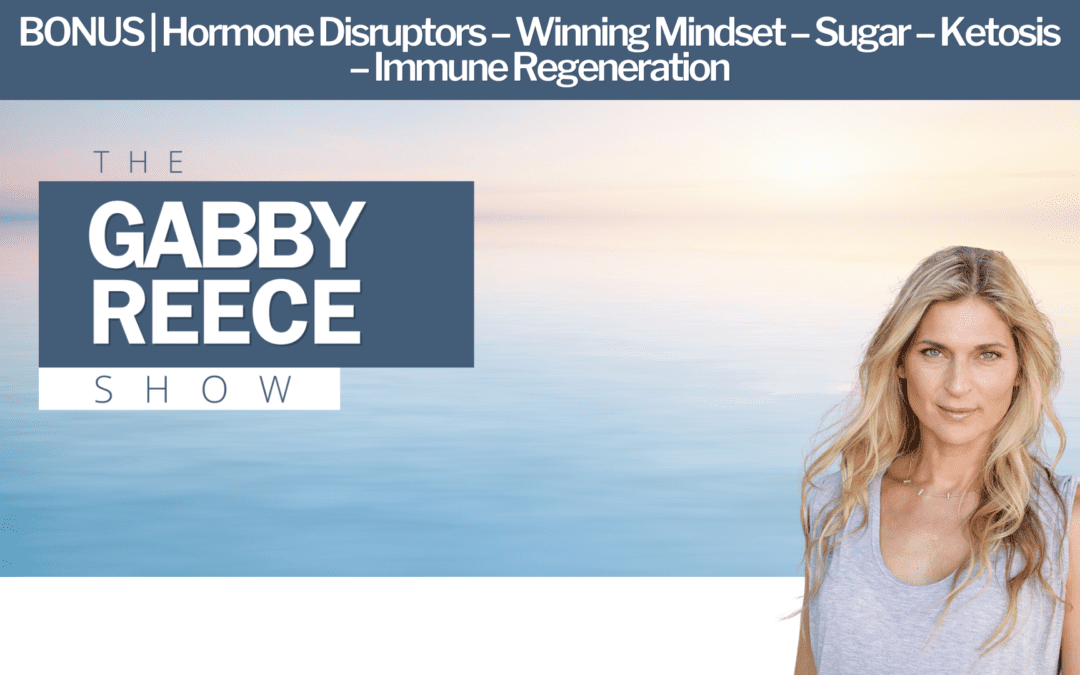 BONUS | Hormone Disruptors – Winning Mindset – Sugar – Ketosis – Immune Regeneration