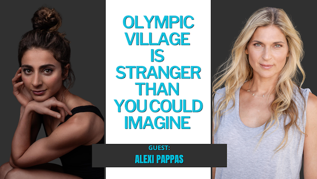 #279: Olympic Village is Stranger than You Could Imagine w. Alexi Pappas