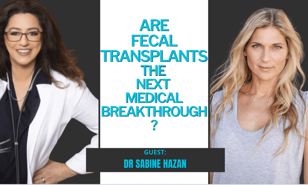 #281: Could Fecal Transplants be the Next Medical Breakthrough? w. Dr. Sabine Hazan
